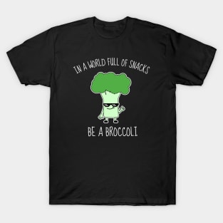 In A World Full Of Snacks Be A Broccoli Funny T-Shirt